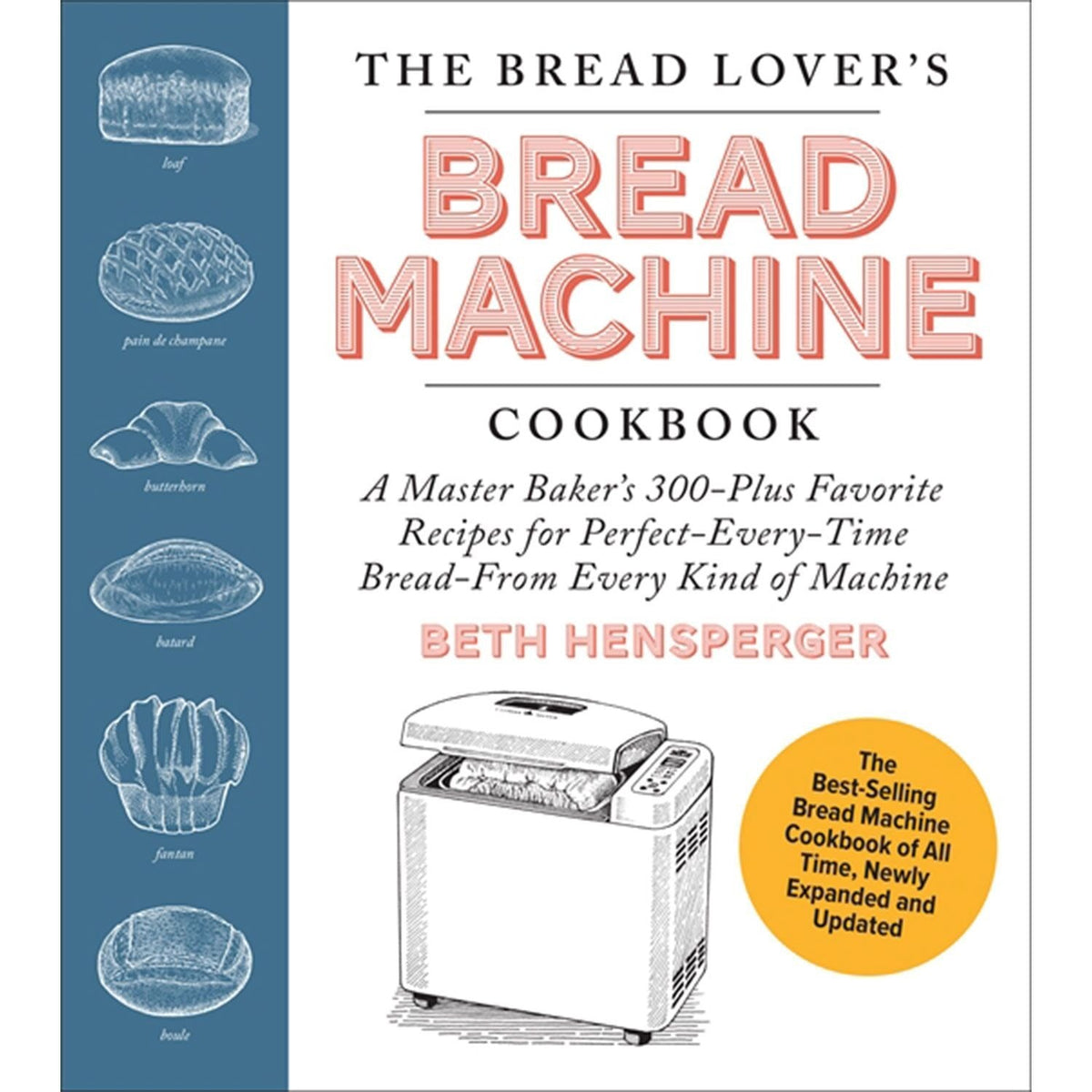 The Bread Lover’s Bread Machine Cookbook