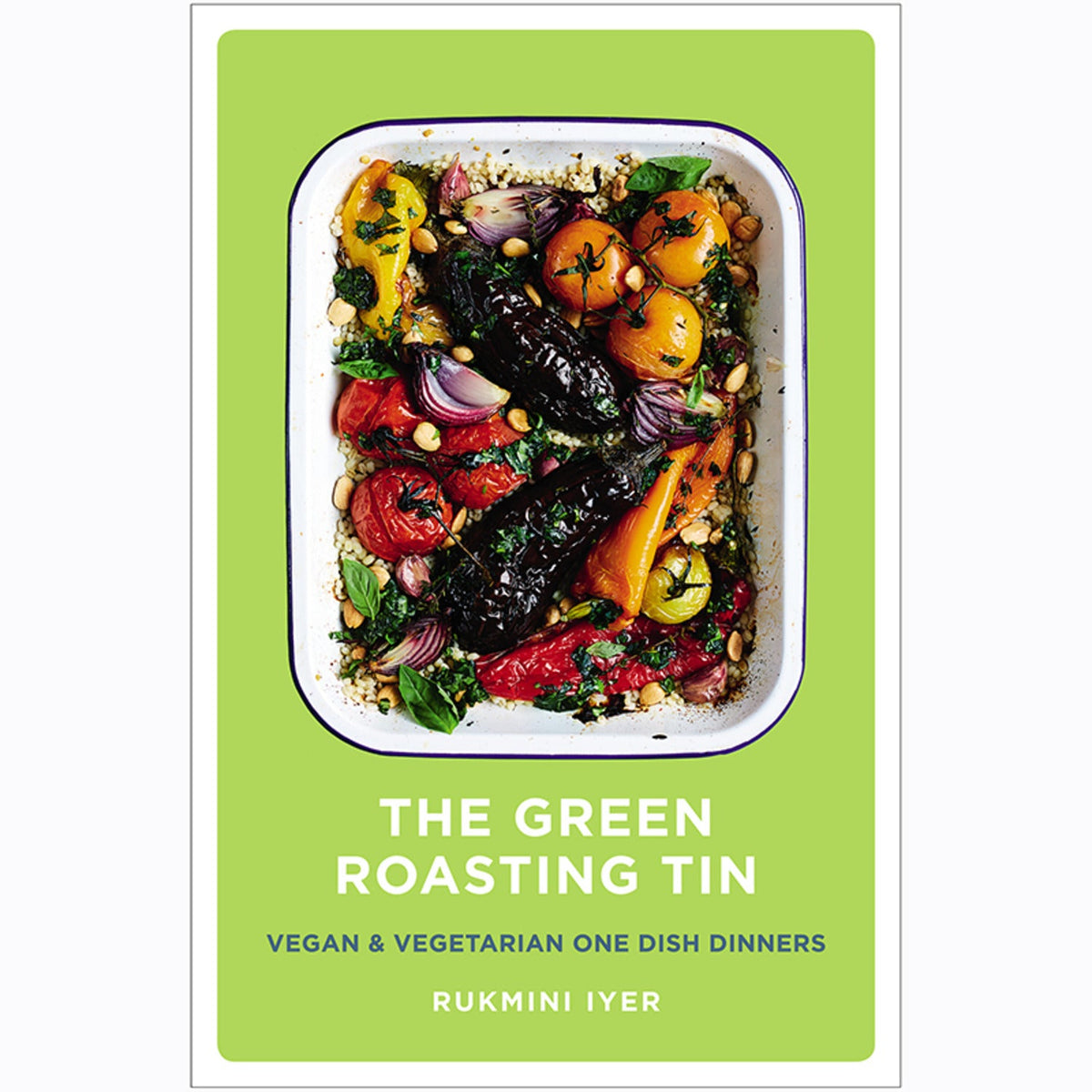The Green Roasting Tin Cook Book by Rukmini Iyer