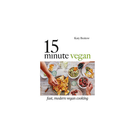 15-Minute Vegan Cook Book – Fast Modern Vegan Cooking