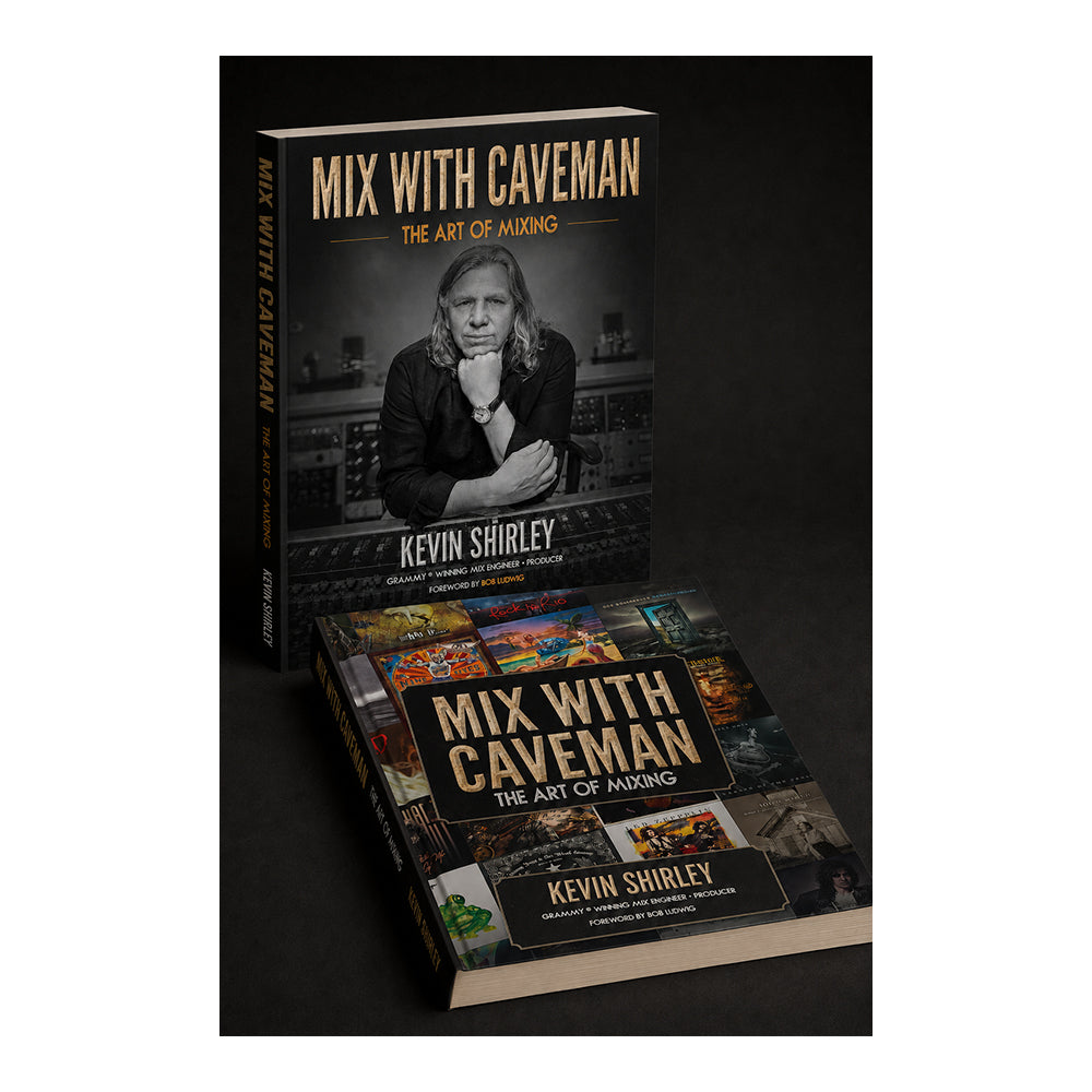 MIX with Caveman: The Art of Mixing by Kevin Shirley (Official First Edition)