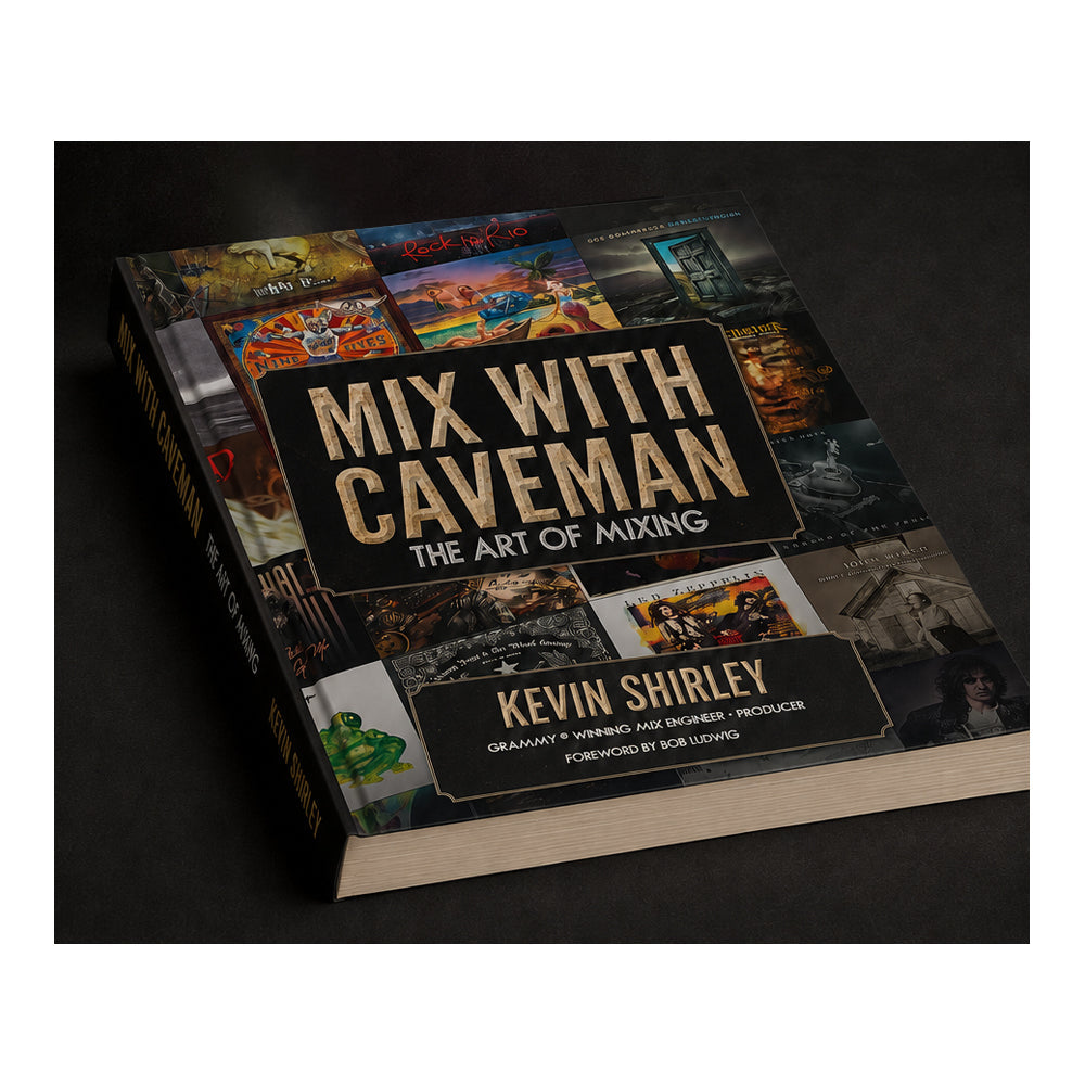 MIX with Caveman: The Art of Mixing by Kevin Shirley (Official First Edition)