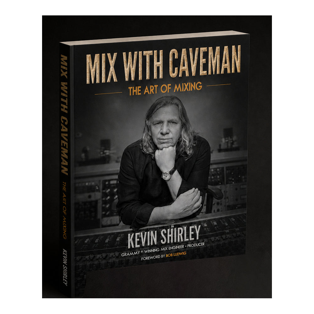 MIX with Caveman: The Art of Mixing by Kevin Shirley (Official First Edition)